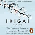 Cover Art for B0759VH4Q9, Ikigai: The Japanese Secret to a Long and Happy Life by Héctor García, Francesc Miralles