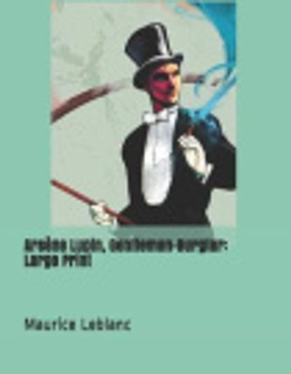 Cover Art for 9781091202252, Ars�ne Lupin, Gentleman-Burglar by Maurice Leblanc