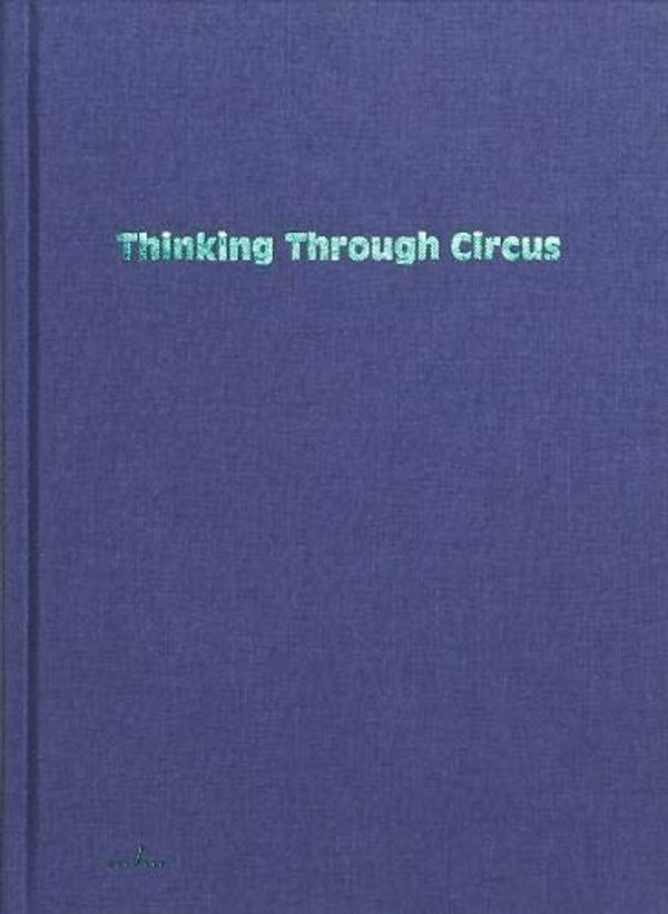 Cover Art for 9789493146358, Thinking Through Circus by Bauke Lievens