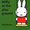 Cover Art for 9781568361598, Miffy at the Playground by Dick Bruna