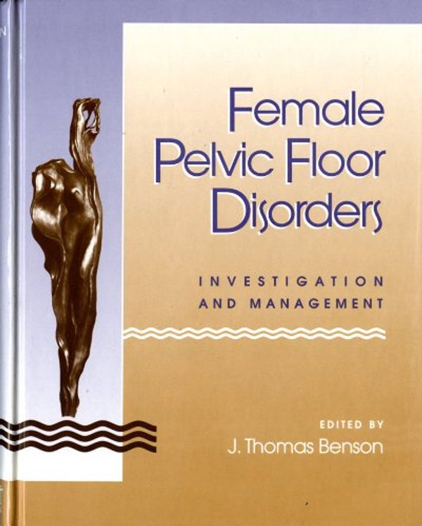 Cover Art for 9780393710137, Female Pelvic Floor Disorders by J.Thomas Benson