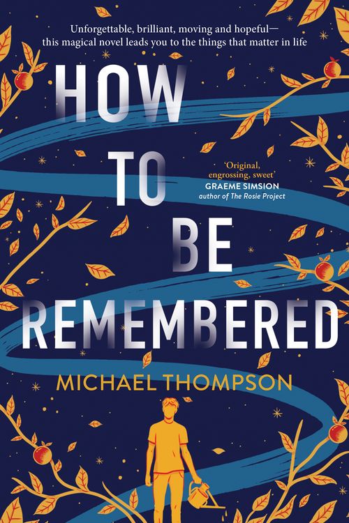 Cover Art for 9781761067518, How to be Remembered by Michael Thompson