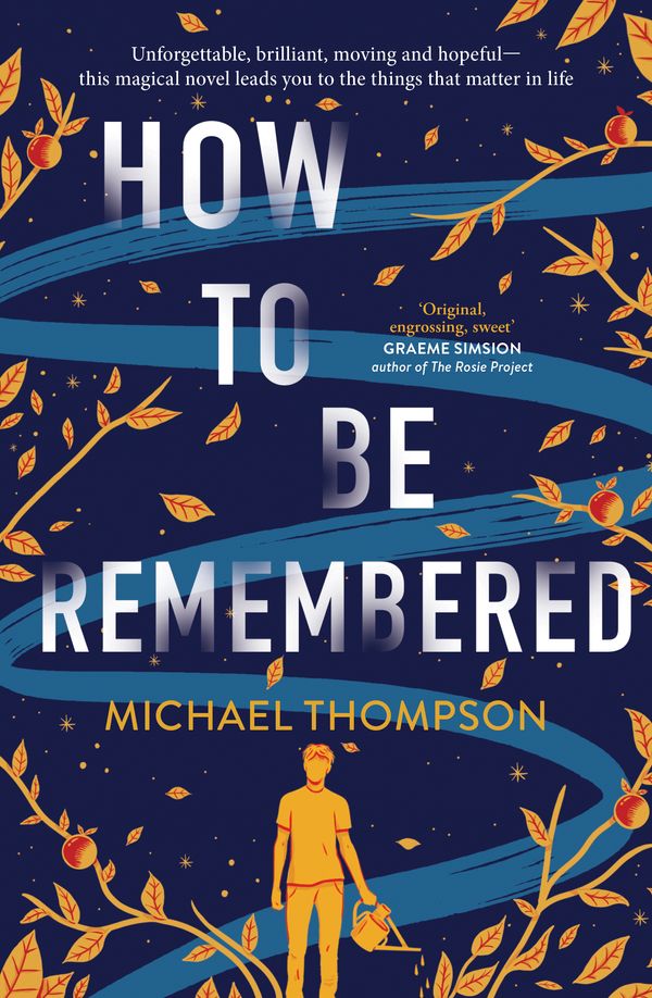 Cover Art for 9781761067518, How to be Remembered by Michael Thompson