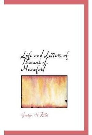 Cover Art for 9781110498840, Life and Letters of Thomas J. Mumford by George H Ellis