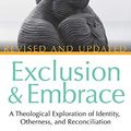 Cover Art for B07NBXYYB4, Exclusion and Embrace, Revised and Updated: A Theological Exploration of Identity, Otherness, and Reconciliation by Miroslav Volf
