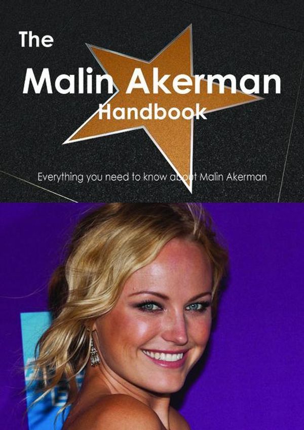 Cover Art for 9781486462230, The Malin Akerman Handbook - Everything you need to know about Malin Akerman by Emily Smith