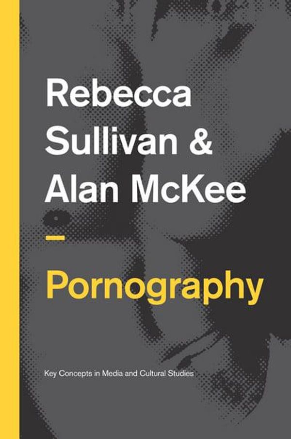 Cover Art for 9780745651934, Pornography: Structures, Agency and Performance by Rebecca Sullivan