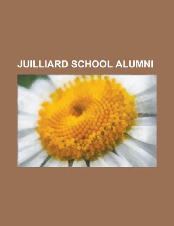 Cover Art for 9781156512326, Juilliard School Alumni: Robin Williams, Kevin Spacey, Val Kilmer, Christopher Reeve, Thelonious Monk, Mandy Patinkin, Kelsey Grammer by Books Llc