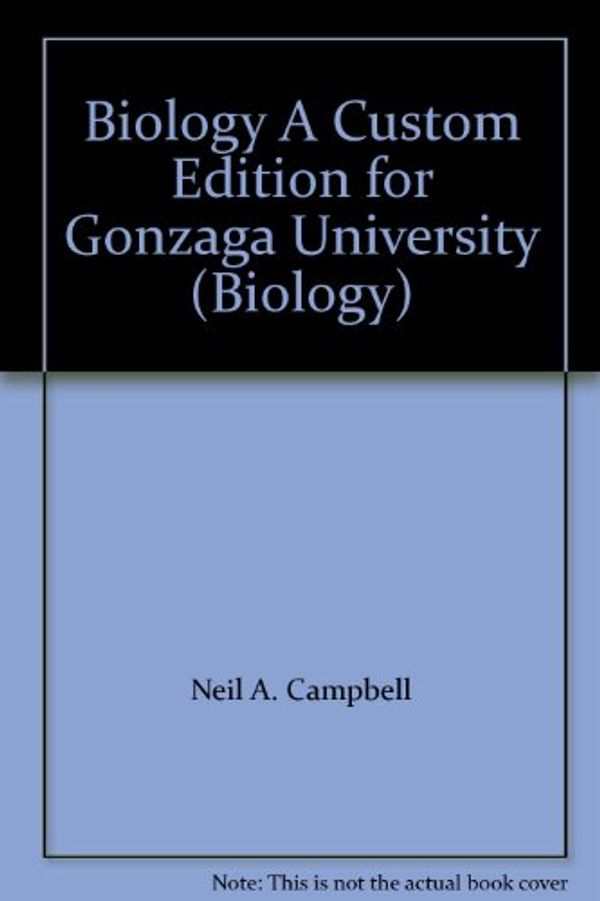 Cover Art for 9780558307097, Biology "A Custom Edition for Gonzaga University" (Biology) by Neil A. Campbell