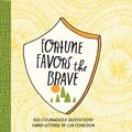 Cover Art for 9781452146546, Fortune Favors the Brave100 Courageous Quotations by Lisa Congdon
