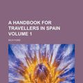 Cover Art for 9781231031834, A Handbook for Travellers in Spain Volume 1 by Rich Ford