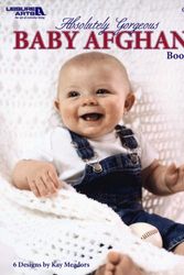 Cover Art for 9781609001339, Absolutely Gorgeous Baby Afgnans, Book 2 (Leisure Arts #3747) by Kay Meadors