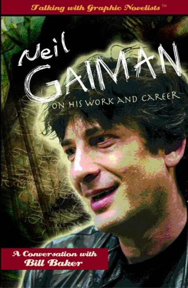 Cover Art for 9781404210783, Neil Gaiman on His Work and Career by Bill Baker