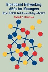 Cover Art for 9780471619543, Broadband Networking ABCs for Managers: ATM, BISDN, Cell/Frame Relay to SONET by Robert P. Davidson