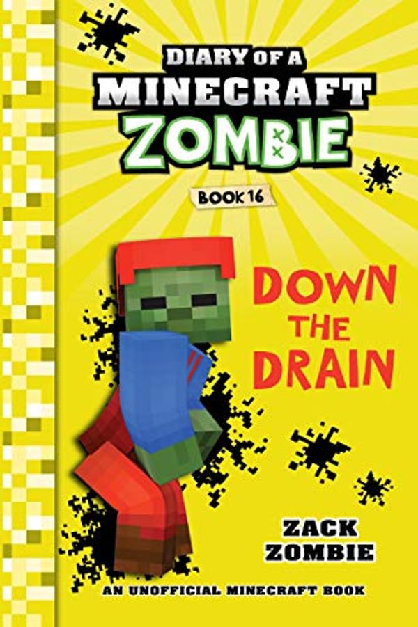 Cover Art for B07P45TXH9, Minecraft: Diary of a Minecraft Zombie Book 16: Down The Drain (An Unofficial Minecraft Book) by Zack Zombie