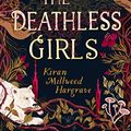Cover Art for B07TD87QPV, The Deathless Girls by Kiran Millwood Hargrave