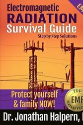 Cover Art for 9781499323023, Electromagnetic Radiation Survival Guide: Step by Step Solutions -Protect Yourself & Family NOW! by Dr Jonathan Halpern