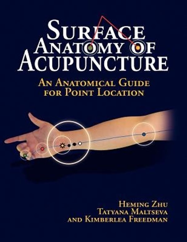 Cover Art for 9781436385169, Surface Anatomy of Acupuncture by Zhu Heming, Tatyana Maltseva, Kimberlea Freedman
