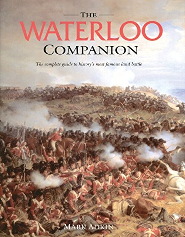 Cover Art for 9781854107640, The Waterloo Companion by Mark Adkin