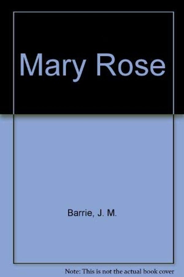 Cover Art for 9780340178157, Mary Rose by Sir J. M. Barrie