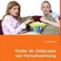 Cover Art for 9783639015058, Kinder als Zielgruppe von Fernsehwerbung by Eve Laskowski
