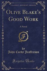 Cover Art for 9781330460979, Olive Blake's Good Work: A Novel (Classic Reprint) by John Cordy Jeaffreson