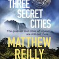 Cover Art for 9781409167198, The Three Secret Cities by Matthew Reilly