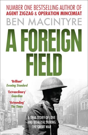 Cover Art for 9780007395262, Foreign Field by Ben Macintyre