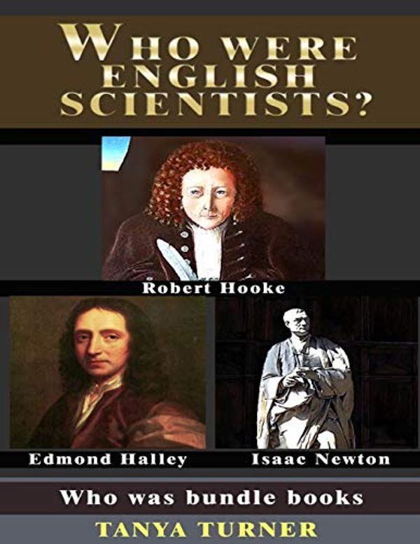 Cover Art for 9781530752706, Who Were English Scientists?: Who Was Bundle Books by Tanya Turner