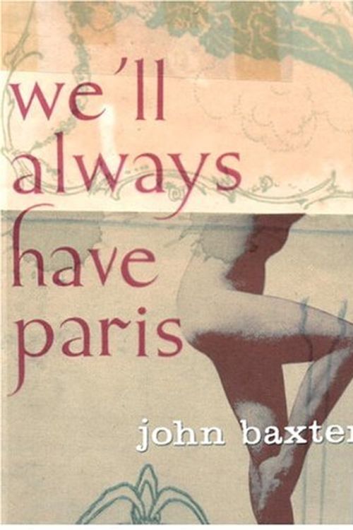 Cover Art for 9780385606400, We'll Always Have Paris by John Baxter