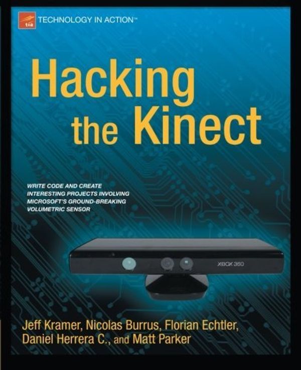 Cover Art for B01JXMJO98, Hacking the Kinect (Technology in Action) by Jeff Kramer (2012-03-29) by Jeff Kramer;Matt Parker;Daniel Castro;Nicolas Burrus;Florian Echtler