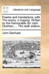 Cover Art for 9781170515266, Poems and Translations; With the Sophy, a Tragedy. Written by the Honourable Sir John Denham, ... the Sixth Edition. by John Denham