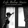 Cover Art for 9781848688124, Life Below Stairs in the Twentieth Century by Pamela Horn