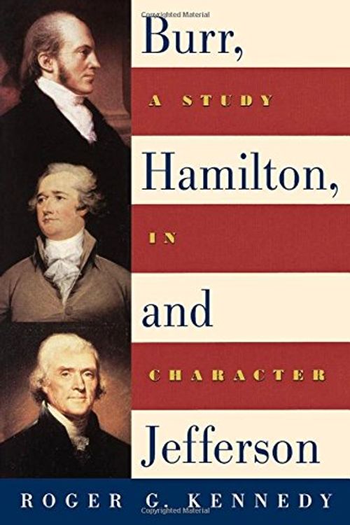 Cover Art for 9780195140552, Burr, Hamilton and Jefferson: A Study in Character by Roger G. Kennedy
