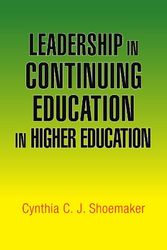 Cover Art for 9781425765019, Leadership in Continuing Education in Higher Education by Cynthia C Shoemaker