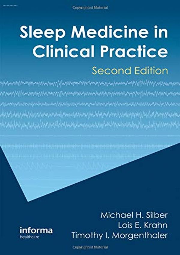 Cover Art for 9781616310042, Sleep Medicine in Clinical Practice, Second Edition by Michael H. Silber, Lois E. Krahn, Timothy I. Morgenthaler