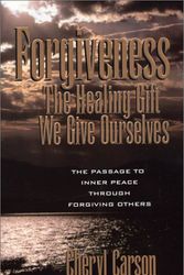Cover Art for 9780965515009, Forgiveness: The Healing Gift We Give Ourselves by Cheryl Carson