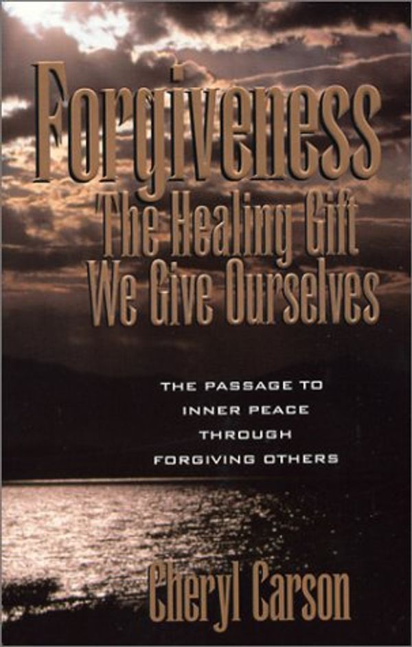 Cover Art for 9780965515009, Forgiveness: The Healing Gift We Give Ourselves by Cheryl Carson