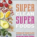 Cover Art for B01M675BDU, Super Clean Super Foods: Power Up Your Plate, Boost Your Health, 90 Nutritious Foods, 250 Easy Ways to Enjoy (Dk) by Caroline Bretherton, Fiona Hunter