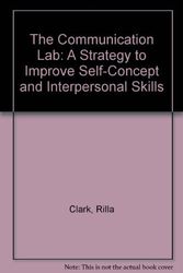 Cover Art for 9780771301339, The Communication Lab: A Strategy to Improve Self-Concept and Interpersonal Skills by Rilla Clark