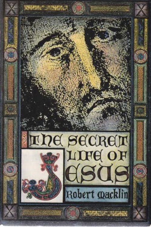 Cover Art for 9780330271912, The secret life of Jesus. by Robert Macklin