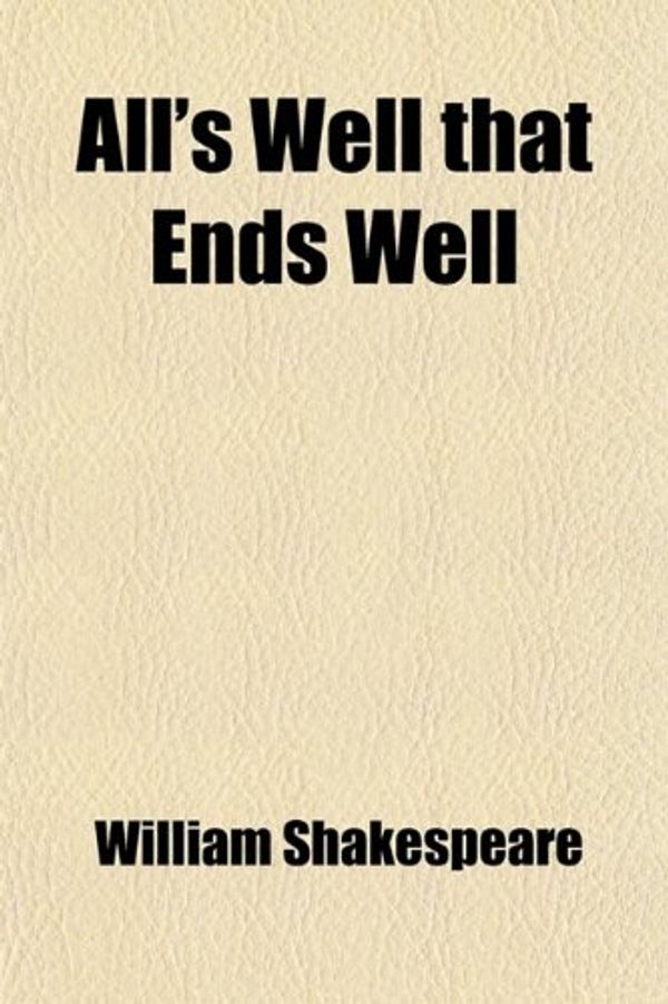 Cover Art for 9781458804495, All's Well That Ends Well by William Shakespeare