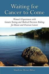 Cover Art for 9780472052196, Waiting for Cancer to Come: Women's Experiences with Genetic Testing and Medical Decision Making for Breast and Ovarian Cancer by Associate Professor of Sociology Sharlene Hesse-Biber
