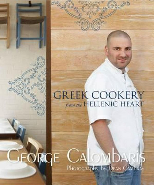 Cover Art for 9781742577968, Greek Cookery From The Hellenic Heart by George Calombaris