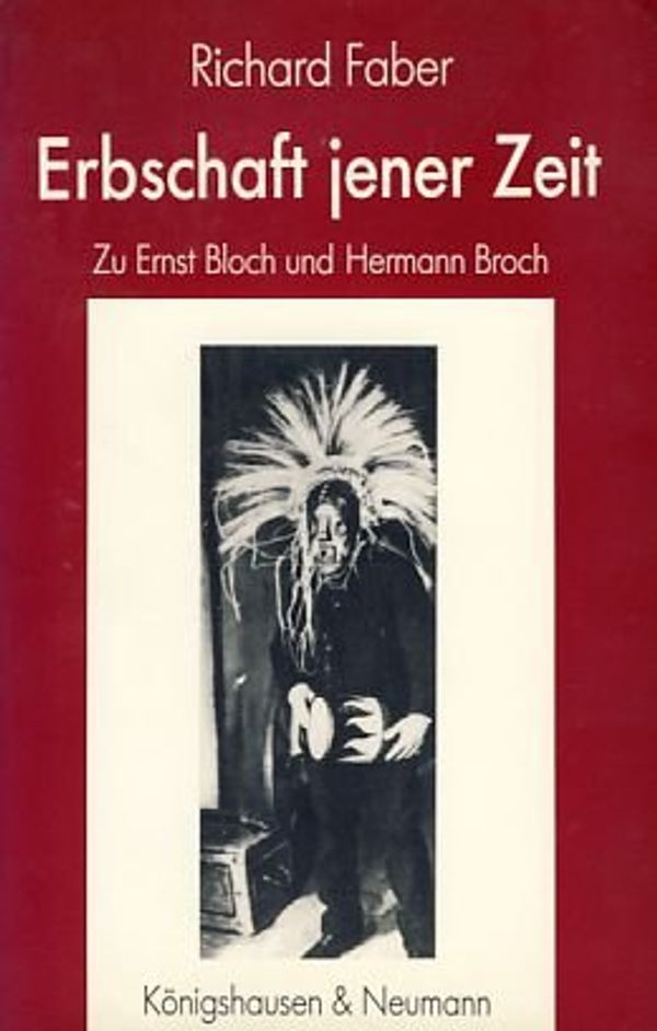 Cover Art for 9783884793725, Erbschaft jener Zeit: Zu Ernst Bloch und Hermann Broch (German Edition) by Richard Faber