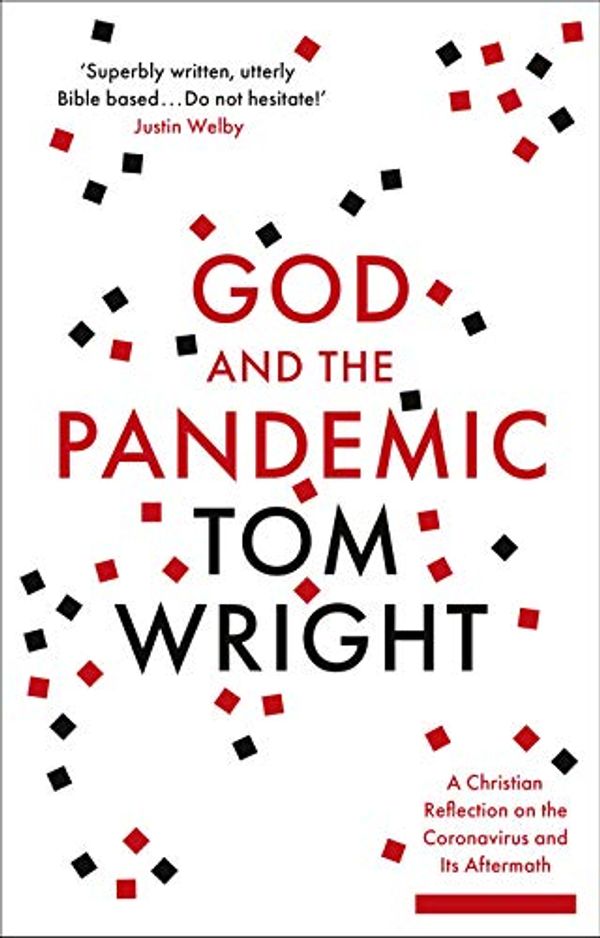 Cover Art for B08864VBBL, God and the Pandemic: A Christian Reflection on the Coronavirus and its Aftermath by Tom Wright