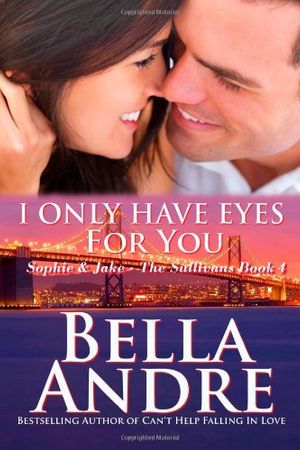 Cover Art for 9781470118709, I Only Have Eyes For You: The Sullivans (Volume 4) by Bella Andre