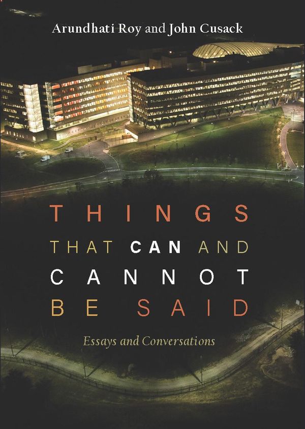 Cover Art for 9781608467181, Things that Can and Cannot Be Said by Arundhati Roy, John Cusack