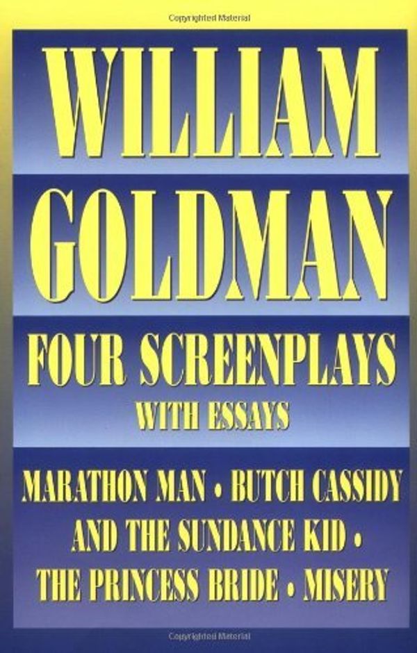 Cover Art for B0029ZABGM, William Goldman: Four Screenplays with Essays (Applause Books) by William Goldman