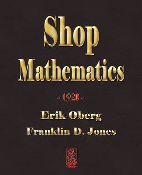 Cover Art for 9781603861410, Shop Mathematics - 1920 by Erik Oberg